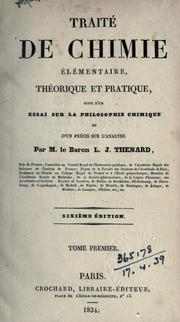 Cover of: Traité de chimie élémentaire, théorique et pratique, suivi d'un essai sur la philosophie chimique et d'un précis sur l'analyse. by Thénard, Louis Jacques baron