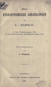 Cover of: Zwei hydrodynamische Abhandlungen: I. Ueber Wirbelbewegungen, 1858.  II. Ueber discontinuirliche Flüssigkeitsbewegungen, 1868.  Hrsg. von A. Wangerin.