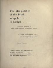 Cover of: The manipulation of the brush as applied to design: a course of brushwork for elementary and secondary schools
