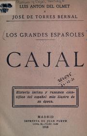 Cover of: Cajal: historia intima y resumen cientifico del español más ilustre de su época [por] Luis Anton del Olmet y José de Torres Bernal.