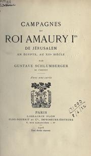Cover of: Campagnes du roi Amaury 1er de Jerusalem, en Egypte, au XIIe siècle. by Gustave Léon Schlumberger