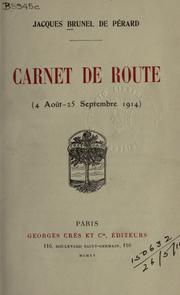 Cover of: Carnet de route (4 Août- 25 Septembre 1914) by Jacques Brunel de Pérard, Jacques Brunel de Pérard