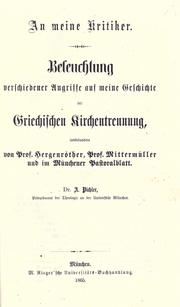 Cover of: An meine Kritiker: Beleuchtung verschiedener Angriffe auf meine Geschichte der griechischen Kirchentrennung ; insbesondere von Prof. Hergenröther, Prof. Mittermüller und im Münchener Pastoralblatt