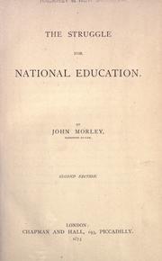 Cover of: The struggle for national education by John Morley, 1st Viscount Morley of Blackburn