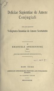 Cover of: Deliciae sapientiae de amore conjugiali: post quas sequuntur Voluptates insaniae de amore scortatorio.