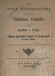 Cover of: De Nova Hierosolyma et ejus doctrina coelesti: ex auditis e coelo.  Quibus praemittitur aliquid de novo coelo [and] nova terra.