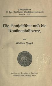 Cover of: Die Hansestädte und die Kontinentalsperre. by Walther Vogel
