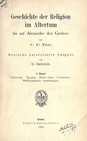 Cover of: Geschichte der Religion im Altertum bis auf Alexander den Grossen. by Tiele, C. P.