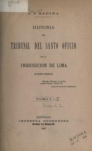 Cover of: Historia del Tribunal del Santo Oficio de la Inquisición de Lima by José Toribio Medina