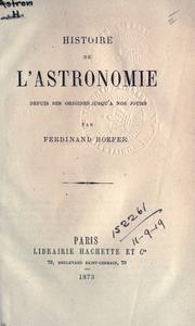Cover of: Histoire de l'astronomie depuis ses origines jusqu'à nos jours by Jean Chrétien Ferdinand Hoefer