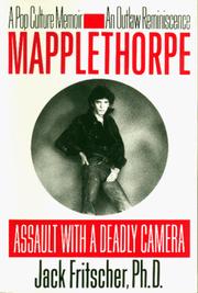 Cover of: Mapplethorpe: assault with a deadly camera : a pop culture memoir, an outlaw reminiscence