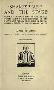 Cover of: Shakespeare and the stage: with a complete list of theatrical terms used by Shakespeare in his plays and poems, arranged in alphabetical order, & explanatory notes, by Maurice Jonas ... With illustrations.