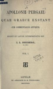 Cover of: Apollonii Pergaei quae graece exstant cum commentariis antiquis.: Edidit et latine interpretatus est I.L. Heiberg