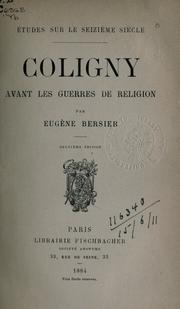 Cover of: Coligny, avant les guerres de religion by Eugène Arthur François Bersier, Eugène Arthur François Bersier