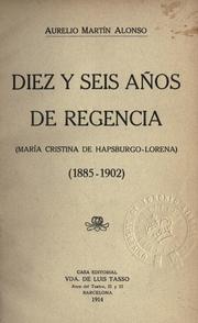 Cover of: Diez y seis años de regencia by Aurelio Martín Alonso