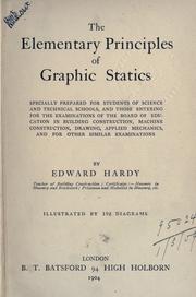 Cover of: elementary principles of graphic statics, specially prepared for students of science and technical schools, and those entering for the examinations of the Board of Education in building construction, machine construction, drawing, applied mechanics, and for other similar examinations.