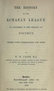 Cover of: The history of the Achaean League, as contained in the remains of Polybius.: Edited with introd. and notes by W.W. Capes.