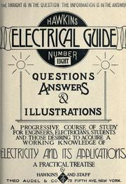 Cover of: Hawkins electrical guide: questions, answers & illustrations : a progressive course of study for engineers, electricians, students and those desiring to acquire a working knowledge of electricity and its applications : a practical treatise