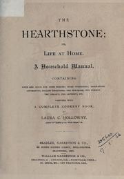 Cover of: The hearthstone: or, Life at home, a household manual, containing hints and helps for home making; home furnishing; decorations ... etc. together with a complete cookery book.