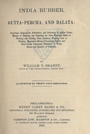 India rubber, gutta-percha, and balata by William Theodore Brannt