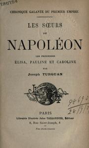 Cover of: Les soeurs de Napoléon, les princesses Élisa, Pauline et Caroline. by Joseph Turquan