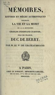 Cover of: Mémoires, lettres et pièces authentiques touchant la vie et la mort de S.A.R. Monseigneur Charles-Ferdinand-d'Artois: fils de France, Duc de Berry.