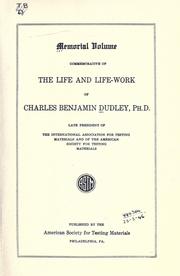 Memorial volume commenorative of the life and lifework of Charles Benjamin Dudley, PH. D., late president of the International association for testing materials and of the American society for testing materials by American society for testing materials