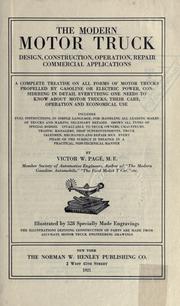 Cover of: The modern motor truck, design, construction, operation, repair, commercial applications by Victor Wilfred Pagé