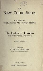 Cover of: The new cook book: a volume of tried, tested and proven recipes by the ladies of Toronto and other cities and towns