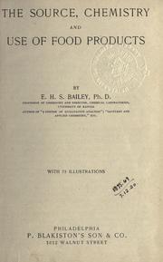 Cover of: The source, chemistry and use of food products. by Bailey, Edgar Henry Summerfield