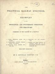 Cover of: The practical railway engineer: examples of the mechanical and engineering operations and structures combined in the making of a railway ...  With fifty engravings