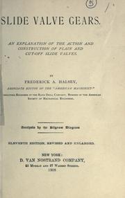 Cover of: Slide valve gears: An explanation of the action and construction of plain and cut-off slide valves