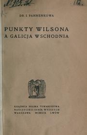 Cover of: Punkty Wilsona a Galicja Wschodnia by Irena Pannenkowa
