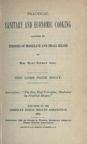 Cover of: Practical sanitary and economic cooking adapted to persons of moderate and small means.: The Lomb prize essay.  Inscription: "The five food principles