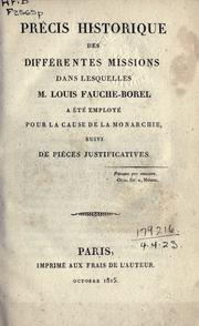 Cover of: Précis historique des différentes missions dans lesquelles a été employé pour la cause de la Monarchie by Louis Fauche-Borel