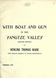 Cover of: With boat and gun in the Yangtze valley. by Henling Thomas Wade