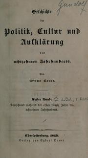 Cover of: Geschichte der Politik, Cultur und Aufklärung des achtzehnten Jahrhunderts. by Bruno Bauer