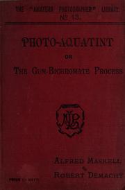 Photo-aquatint, or, The gum-bichromate process by Alfred Maskell