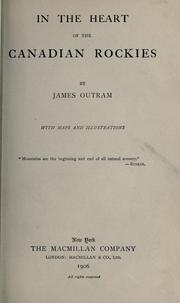 Cover of: In the heart of the Canadian rockies. by Outram, James Sir