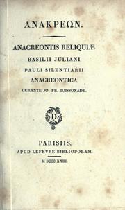 Cover of: Anacreontis reliquiae, Basilii, Juliani, Pauli Silentiarii anacreontica: curante Jo. Fr. Boissondae.