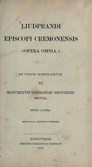 Cover of: Liudprandi episcopi Cremonensis Opera omnia: in usum scholarum ex Monumentis Germaniae historicis recusa