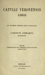 Cover of: Catvlli Veronensis liber ad optimos codices denvo collatos, Lvdovicvs Schwabivs recognovit by Gaius Valerius Catullus