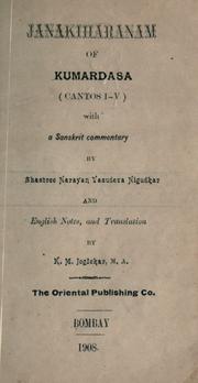 Cover of: Janakiharanam of Kumaradasa, cantos I-V ; with a Sanskrit commentary by Narayan Vasudeva Nigudkar and English notes, and translation by K.M. Joglekar. by Kumradsa