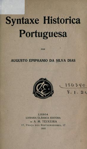 Syntaxe historica Portuguesa. by Augusto Epiphanio da Silva Dias