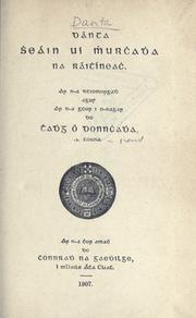 Cover of: Dánta Sheáin U Mhurchadha na Ráithíneach ; ar n-a dtiomorgadh agus ar n-a gcur i n-eagar do Thadhg Ó Donnchadha. by Seán Ó Murchadha, Seán Ó Murchadha