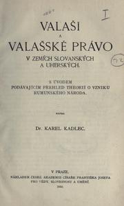 Cover of: Valasi a valasské právo v zemích slovanských a uherských. by Karel Kadlec