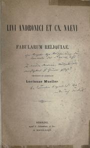 Cover of: Livi Andronici et Cn. Naevi fabularum reliquiae.: Emendavit et Adnotavit Lucianus Mueller.