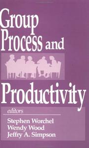 Cover of: Group process and productivity by editors, Stephen Worchel, Wendy Wood, Jeffry A. Simpson.
