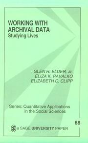 Working with archival data by Glen H. Elder, Eliza K. Pavalko, Elizabeth Colerick Clipp