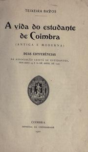 Cover of: A vida do estudante de Coimbra: antiga e moderna : duas conferências na Associação Cristá de Estudantes, nos dias 29 e 30 de abril de 1920